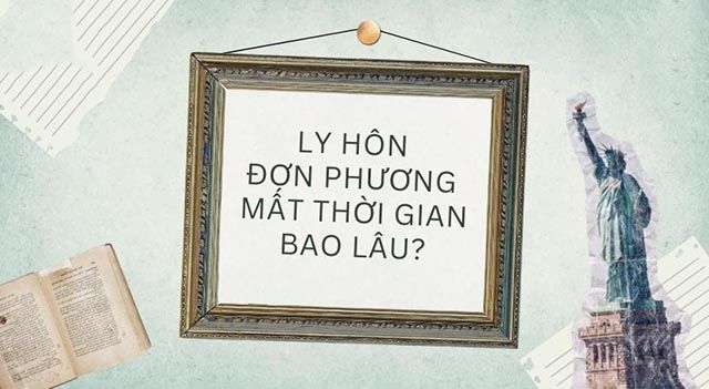 Thời gian ly hôn đơn phương từ 4 - 6 tháng hoặc lâu hơn