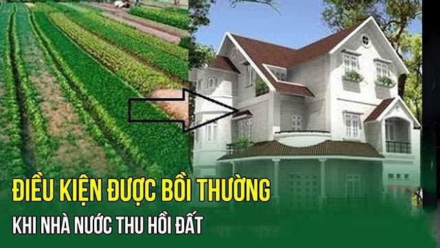Để được bồi thường khi Nhà nước thu hồi đất cần phải đáp ứng các điều kiện nhất định
