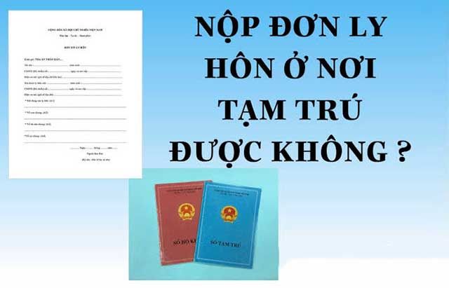 Ly hôn ở nơi tạm trú được không? Hồ sơ và thủ tục thực hiện 5 ly hon o noi tam tru duoc khong